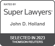 Rated by Super Lawyers(R) - John D. Holland Selected on 2023 | SuperLawyers.com