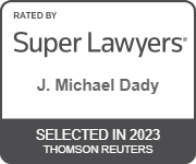 Rated by Super Lawyers(R) - J. Michael Dady Seleceted in 2023 | SuperLawyers.com
